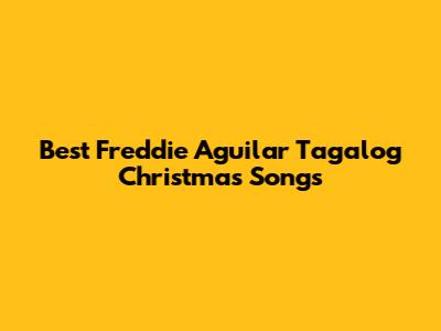 Best Freddie Aguilar Tagalog Christmas Songs