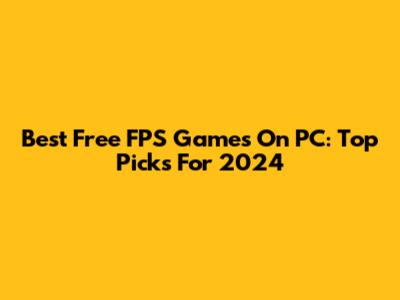 Best Free FPS Games On PC: Top Picks For 2024