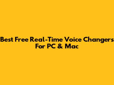 Best Free Real-Time Voice Changers For PC & Mac