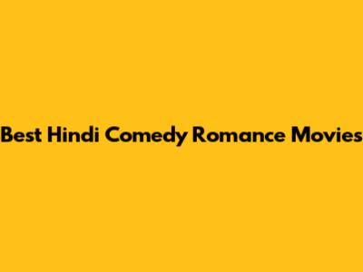 Best Hindi Comedy Romance Movies