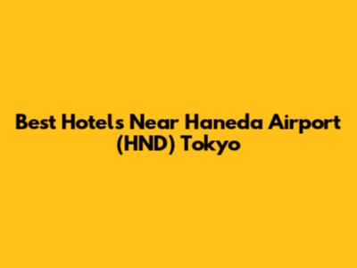 Best Hotels Near Haneda Airport (HND) Tokyo