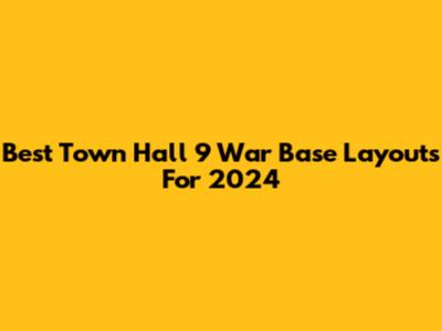 Best Town Hall 9 War Base Layouts For 2024