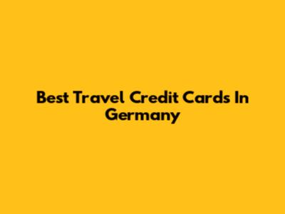 Best Travel Credit Cards In Germany