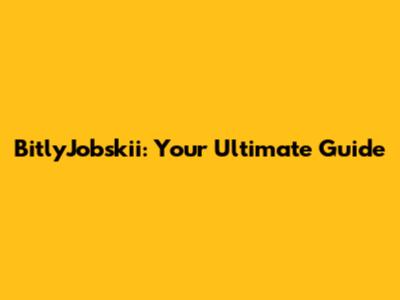 BitlyJobskii: Your Ultimate Guide