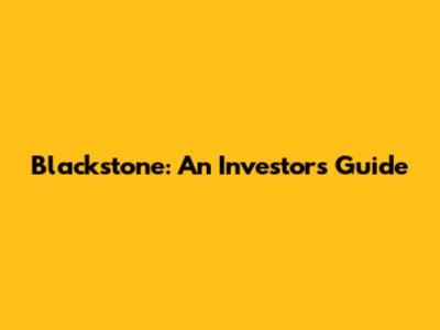 Blackstone: An Investor's Guide