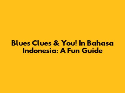 Blue's Clues & You! In Bahasa Indonesia: A Fun Guide