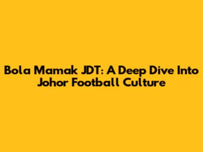 Bola Mamak JDT: A Deep Dive Into Johor Football Culture