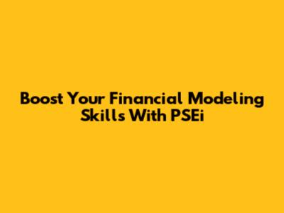 Boost Your Financial Modeling Skills With PSEi