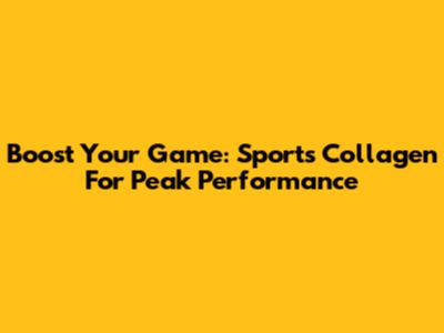 Boost Your Game: Sports Collagen For Peak Performance