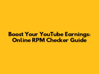 Boost Your YouTube Earnings: Online RPM Checker Guide
