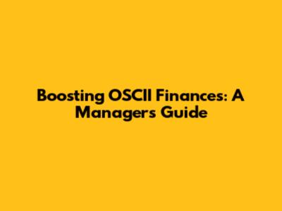 Boosting OSCII Finances: A Manager's Guide