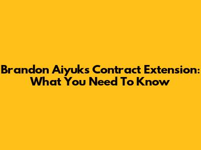 Brandon Aiyuk's Contract Extension: What You Need To Know