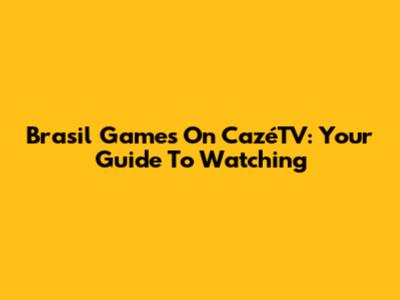 Brasil Games On CazéTV: Your Guide To Watching