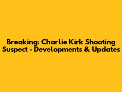 Breaking: Charlie Kirk Shooting Suspect - Developments & Updates
