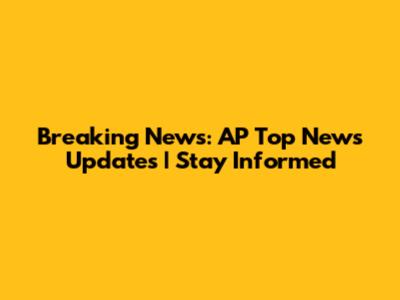 Breaking News: AP Top News Updates | Stay Informed