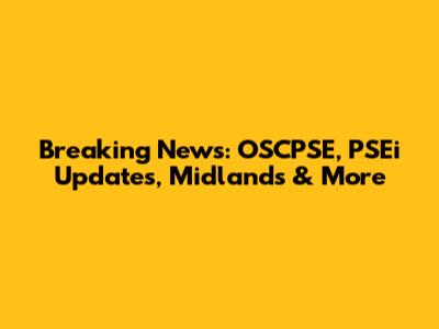 Breaking News: OSCPSE, PSEi Updates, Midlands & More