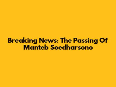 Breaking News: The Passing Of Manteb Soedharsono