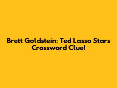 Brett Goldstein: Ted Lasso Star's Crossword Clue!