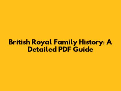 British Royal Family History: A Detailed PDF Guide