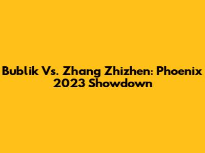 Bublik Vs. Zhang Zhizhen: Phoenix 2023 Showdown
