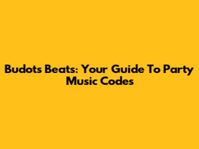 Budots Beats: Your Guide To Party Music Codes