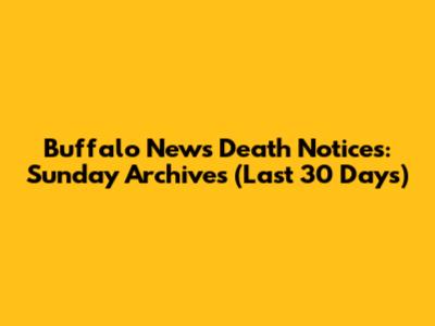 Buffalo News Death Notices: Sunday Archives (Last 30 Days)
