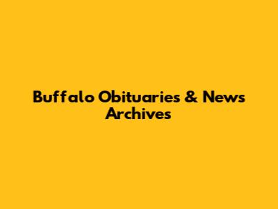 Buffalo Obituaries & News Archives