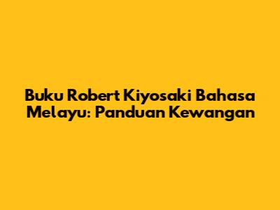 Buku Robert Kiyosaki Bahasa Melayu: Panduan Kewangan