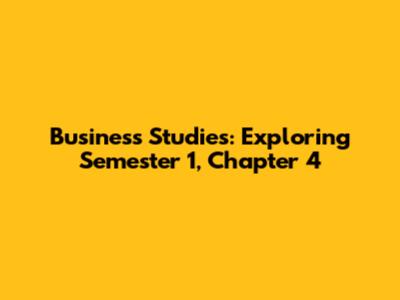 Business Studies: Exploring Semester 1, Chapter 4