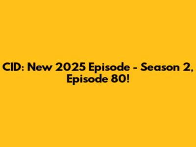 CID: New 2025 Episode - Season 2, Episode 80!