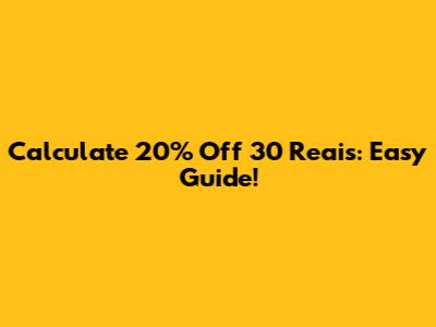Calculate 20% Off 30 Reais: Easy Guide!