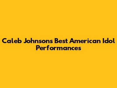 Caleb Johnson's Best American Idol Performances