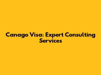 Canago Visa: Expert Consulting Services