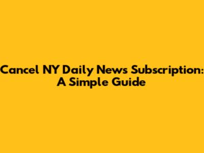Cancel NY Daily News Subscription: A Simple Guide