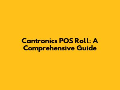 Cantronics POS Roll: A Comprehensive Guide