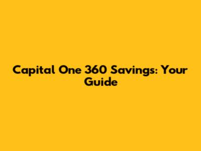 Capital One 360 Savings: Your Guide