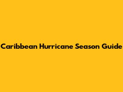Caribbean Hurricane Season Guide