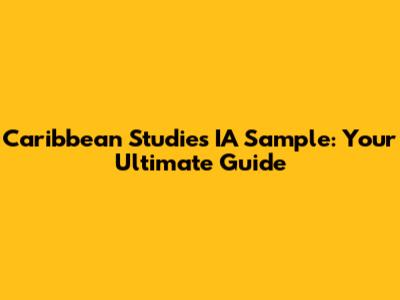 Caribbean Studies IA Sample: Your Ultimate Guide