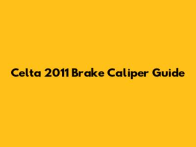 Celta 2011 Brake Caliper Guide
