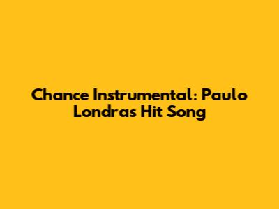 Chance Instrumental: Paulo Londra's Hit Song