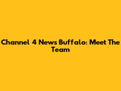 Channel 4 News Buffalo: Meet The Team