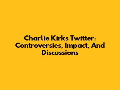 Charlie Kirk's Twitter: Controversies, Impact, And Discussions