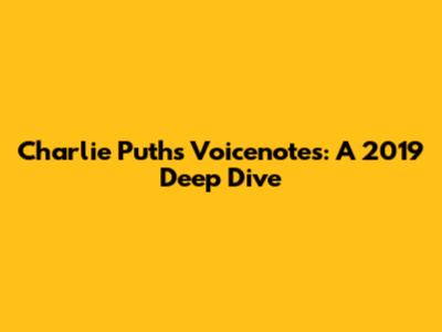 Charlie Puth's 'Voicenotes': A 2019 Deep Dive