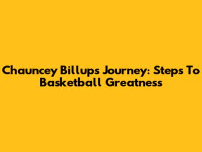 Chauncey Billups' Journey: Steps To Basketball Greatness