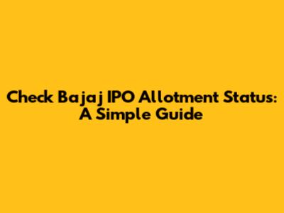 Check Bajaj IPO Allotment Status: A Simple Guide