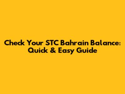 Check Your STC Bahrain Balance: Quick & Easy Guide