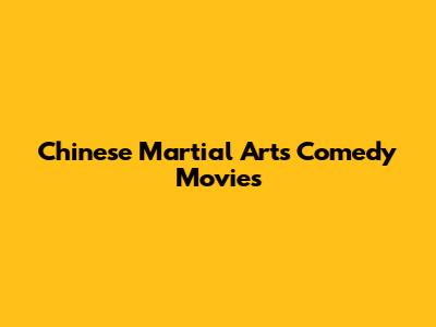 Chinese Martial Arts Comedy Movies