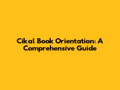 Cikal Book Orientation: A Comprehensive Guide