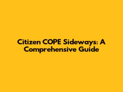 Citizen COPE Sideways: A Comprehensive Guide