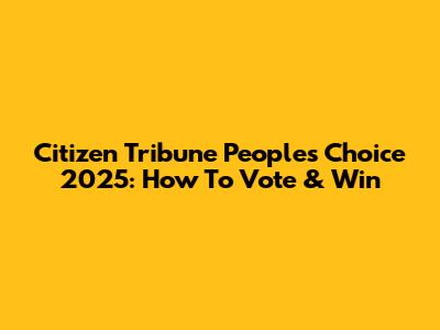 Citizen Tribune People's Choice 2025: How To Vote & Win